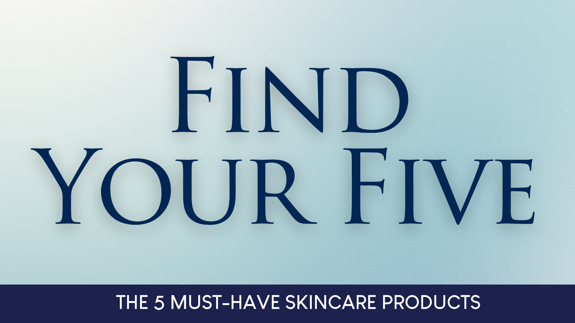 Find Your Five | Skincare Regimen